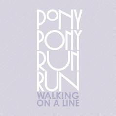 Pony Pony Run Run : Walking On A Line